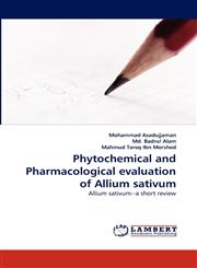 Phytochemical and Pharmacological Evaluation of Allium Sativum,3844397957,9783844397956
