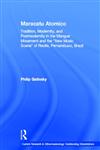 Maracatu Atomico Tradition, Modernity, and Postmodernity in the Mangue Movement of Recife, Brazil,0415940222,9780415940221