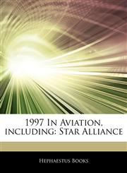 Articles On 1997 In Aviation, including Star Alliance,1243340371,9781243340375