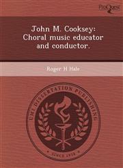 John M. Cooksey Choral music educator and conductor.,1243679859,9781243679857