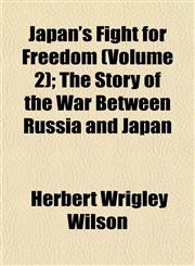 Japan's Fight for Freedom (Volume 2); The Story of the War Between Russia and Japan,115284167X,9781152841673