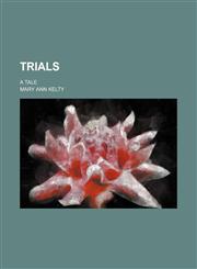 Trials (Volume 3); A Tale,1151268593,9781151268594