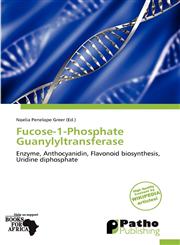 Fucose-1-Phosphate Guanylyltransferase,6139387124,9786139387120