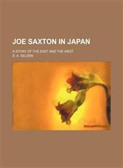Joe Saxton in Japan; a story of the east and the west,1151684023,9781151684028