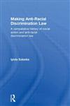 Making Anti-Racial Discrimination Law A Comparative History of Social Action and Anti-Racial Discrimination Law,0415467802,9780415467803