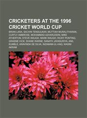 Cricketers at the 1996 Cricket World Cup Brian Lara, Sachin Tendulkar, Muttiah Muralitharan, Curtly Ambrose, Mohammad Azharuddin,1155739353,9781155739359
