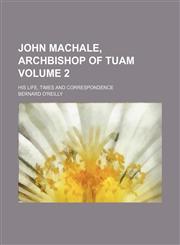 John MacHale, Archbishop of Tuam Volume 2; his life, times and correspondence,1151304301,9781151304308