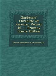 Gardeners' Chronicle Of America, Volume 16... - Primary Source Edition,1295619660,9781295619665
