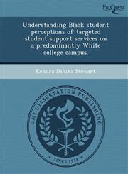 Understanding Black student perceptions of targeted student support services on a predominantly White college campus.,1249055164,9781249055167