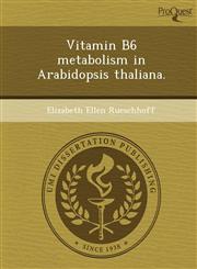 Vitamin B6 metabolism in Arabidopsis thaliana.,1243745738,9781243745736