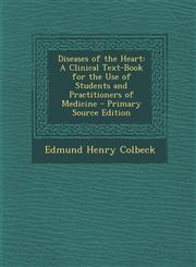 Diseases of the Heart A Clinical Text-Book for the Use of Students and Practitioners of Medicine - Primary Source Edition,1293129224,9781293129227