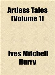Artless Tales (Volume 1),1153292084,9781153292085