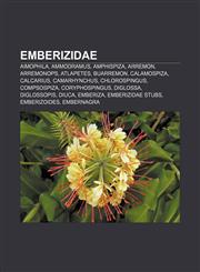 Emberizidae Aimophila, Ammodramus, Amphispiza, Arremon, Arremonops, Atlapetes, Buarremon, Calamospiza, Calcarius, Camarhynchus, Chlorospingus,1156453933,9781156453933