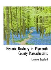 Historic Duxbury in Plymouth County Massachusetts,1115566911,9781115566919