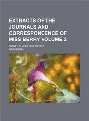 Extracts of the journals and correspondence of Miss Berry; from the year 1783 to 1852 Volume 2,1459072669,9781459072664