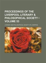 Proceedings of the Liverpool Literary & Philosophical Society (Volume 53),1150117877,9781150117879