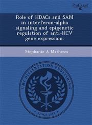Role of HDACs and SAM in interferon-alpha signaling and epigenetic regulation of anti-HCV gene expression.,1243433930,9781243433930