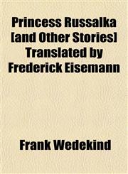 Princess Russalka [and Other Stories] Translated by Frederick Eisemann,1152693220,9781152693227
