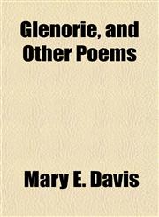 Glenorie, and Other Poems,115324604X,9781153246040