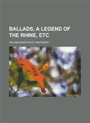 Ballads, a Legend of the Rhine, Etc.,1151909785,9781151909787