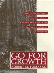 Go For Growth!: Five Paths to Profit and Success—Choose the Right One for You and Your Company,047113290X,9780471132905