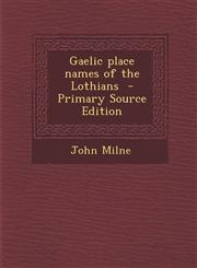Gaelic Place Names of the Lothians,1289821089,9781289821081