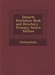 Delsarte Recitation Book and Directory - Primary Source Edition,1295438461,9781295438464