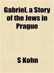 Gabriel, a Story of the Jews in Prague,1152920030,9781152920033