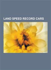 Land Speed Record Cars Bluebird Record-Breaking Vehicles, Jet Land Speed Record Cars, Rocket Land Speed Record Cars, Vehicles Designed by Rei,123057591X,9781230575919