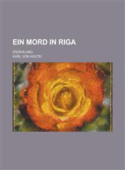 Ein Mord in Riga; Erzahlung,1153545403,9781153545402