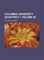 Columbia University Quarterly (Volume 20),1459042700,9781459042704