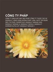 Công ty Pháp Công ty sản xuất máy bay Pháp, Công ty thuộc CAC 40, Dassault, Hãng hàng không Pháp, LVMH, RATP, Tập đoàn siêu thị Pháp,1233868020,9781233868025