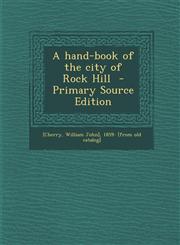 Hand-Book of the City of Rock Hill,128970936X,9781289709365