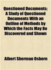 Questioned Documents; A Study of Questioned Documents With an Outline of Methods by Which the Facts May Be Discovered and Shown,115224017X,9781152240179
