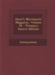 Hunt's Merchants' Magazine, Volume 16 - Primary Source Edition,1287958818,9781287958819