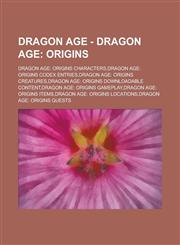 Dragon Age - Dragon Age Origins: Dragon Age: Origins Characters, Dragon Age: Origins Codex Entries, Dragon Age: Origins Creatures, Dragon Age:,1234677326,9781234677329