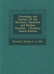 Genealogy and History of the Newkirk, Hamilton and Bayless Families - Primary Source Edition,1295804948,9781295804948