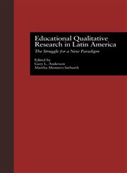 Educational Qualitative Research in Latin America The Struggle for a New Paradigm,0815313535,9780815313533