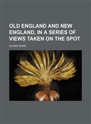 Old England and New England, in a series of views taken on the spot,1458835588,9781458835581