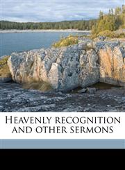 Heavenly recognition and other sermons,1176656783,9781176656789
