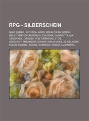 RPG - Silberschein Akar Ishtar, Alovrea, Aries, Bekalos Balderon, Bibliothek von Mutualis, Calodan, Carion Tolbak, Caudr'ake, Druiden von Turmaras, Etos, Geschichtenskizzen, Godiar, Ioalis Dinolos, Kelborn Kulor, Kergal, Kessis, Komenos, Koros,1234791404,9781234791407