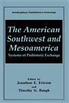 The American Southwest and Mesoamerica Systems of Prehistoric Exchange,0306441780,9780306441783