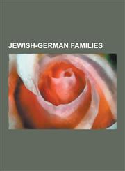 Jewish-German Families Carlebach Family, Einstein Family, Mendelssohn Family, Morgenthau Family, Oppenheimer Family, Rothschild Family, Schif,1230606823,9781230606828