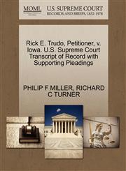Rick E. Trudo, Petitioner, v. Iowa. U.S. Supreme Court Transcript of Record with Supporting Pleadings,1270678612,9781270678618