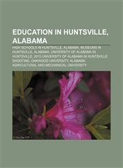 Education in Huntsville, Alabama High schools in Huntsville, Alabama, Museums in Huntsville, Alabama, University of Alabama in Huntsville,1156884306,9781156884300