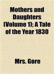 Mothers and Daughters (Volume 1); A Tale of the Year 1830,115479122X,9781154791228