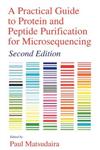 Practical Guide to Protein and Peptide Purification for Microsequencing 2nd Edition,0124802826,9780124802827