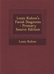 Louis Kuhne's Facial Diagnosis - Primary Source Edition,1294812319,9781294812319