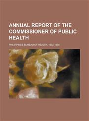 Annual report of the commissioner of public health,1230158812,9781230158815