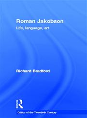 Roman Jakobson Life, Art and Literature 1st Edition,0415077311,9780415077316